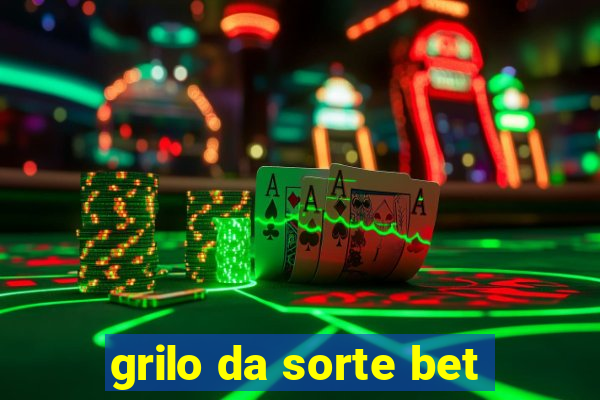 grilo da sorte bet